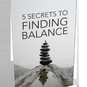 5 Secrets To Finding Balance