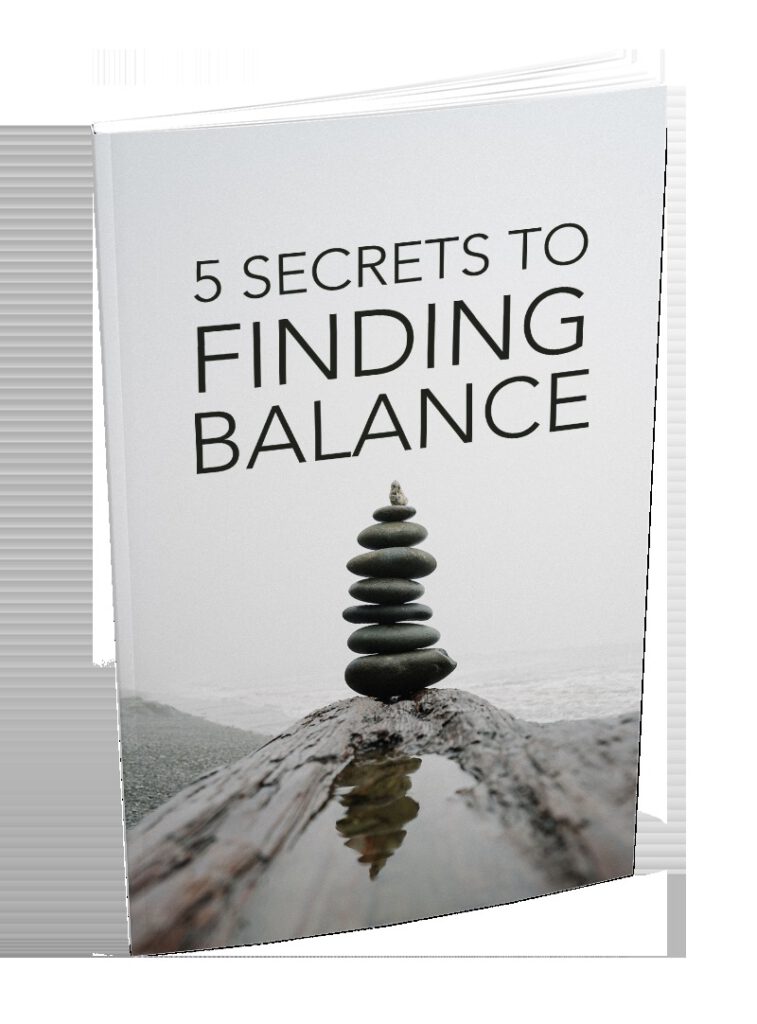 5 Secrets To Finding Balance